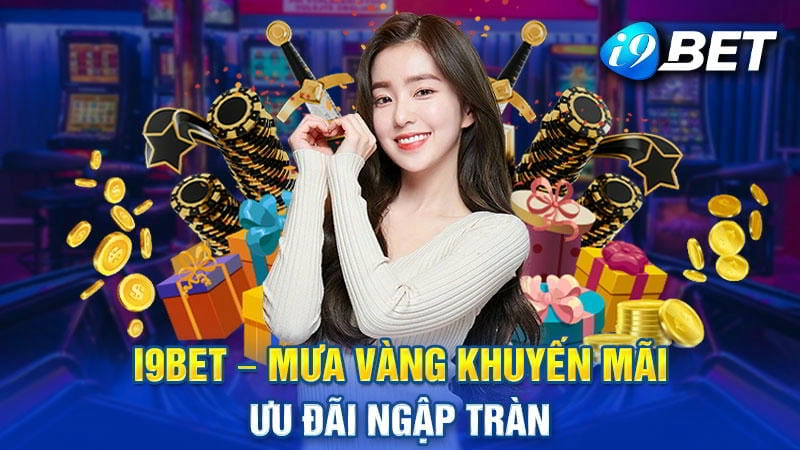 Khuyến Mãi i9bet Mới Nhất 2025 - Ưu Đãi Khủng Mỗi Ngày 1 Khuyến Mãi i9bet Mới Nhất 2025 - Ưu Đãi Khủng Mỗi Ngày