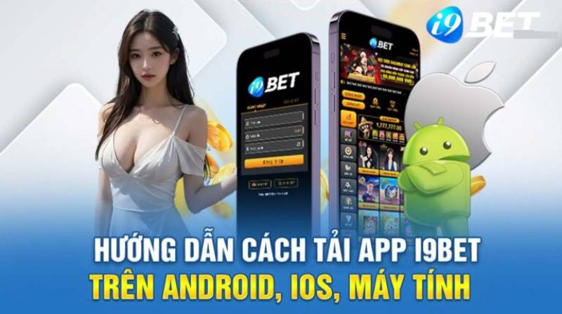 Tải App i9bet Mới Nhất 2025: Truy Cập Cá Cược Mọi Lúc Mọi Nơi 1 Tai App i9bet Moi Nhat 2025 Truy Cap Ca Cuoc Moi Luc Moi Noi